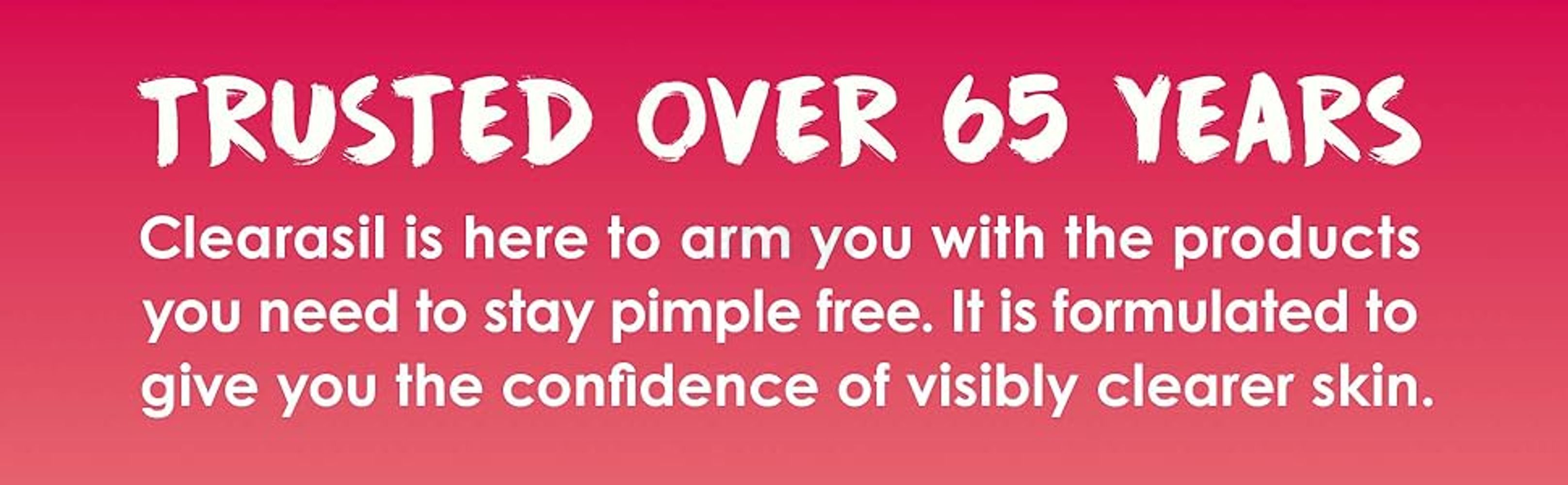 Trusted over 65 years, stay pimple free, visibly clearer skin